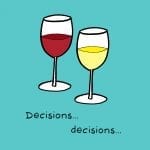 Wine Decisions - Red or white?