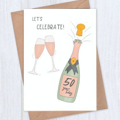 champagne 50th birthday card - let's celebrate