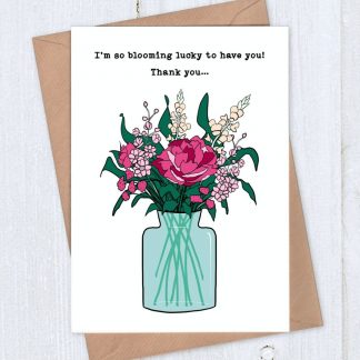 Vase of Flowers thank you card - I'm so blooming lucky to have you