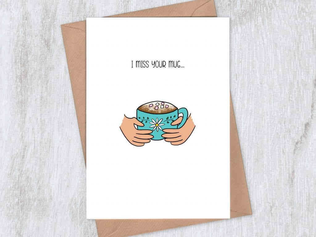 Just because card - I miss your mug