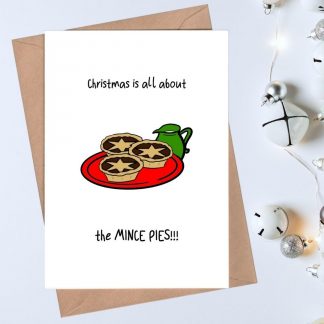 Mince Pies Christmas card - Christmas is all about the MINCE PIES!