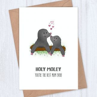 Mole Mother's Day card - Holy Moley you're the best mum ever